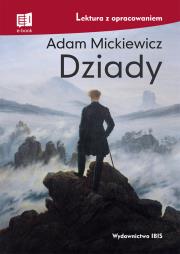 Dziady. Lektura z opracowaniem wyd. 2. Autor: Adam Mickiewicz. Dadada.pl Okładka książki Dziady. Lektura z opracowaniem wyd. 2