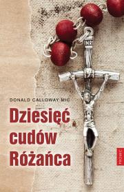 Dziesięć cudów Różańca. Autor: Donald Calloway. Dadada.pl Okładka książki Dziesięć cudów Różańca