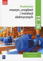 Eksploatacja urządzeń i instalacji elektr. EE.26. Autor: Michał Tokarz, Lipowicz Łukasz. Dadada.pl Okładka książki Eksploatacja urządzeń i instalacji elektr. EE.26