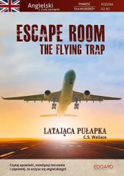 Escape Room. The Flying Trap. Latająca pułapka. Autor: C.S. Wallace. Dadada.pl Okładka książki Escape Room. The Flying Trap. Latająca pułapka