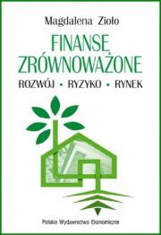 Finanse zrównoważone. Rozwój. Ryzyko. Rynek. Autor: Zioło Magdalena. Dadada.pl Okładka książki Finanse zrównoważone. Rozwój. Ryzyko. Rynek