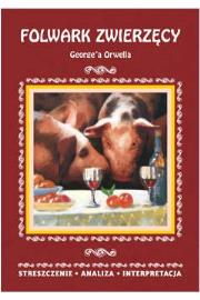 Okładka książki Folwark zwierzęcy George'a Orwella. Streszczenie, analiza, interpretacja (wydanie 2020)