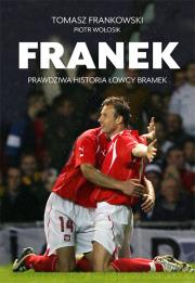 Franek. Prawdziwa historia Łowcy bramek. Autor: Tomasz Frankowski, Piotr Wołosik. Dadada.pl Okładka książki Franek. Prawdziwa historia Łowcy bramek