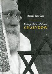 Galicyjskim szlakiem chasydów sądecko-bobowskich. Autor: Adam Bartosz. Dadada.pl Okładka książki Galicyjskim szlakiem chasydów sądecko-bobowskich