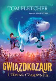 Gwiazdkozaur i Zimowa Czarownica. Autor: Tom Fletcher. Dadada.pl Okładka książki Gwiazdkozaur i Zimowa Czarownica