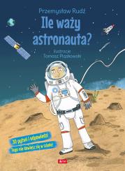 Okładka książki Ile waży astronauta?