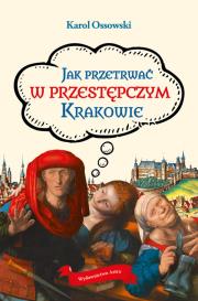 Okładka książki Jak przetrwać w przestępczym Krakowie (wyd.2/2020)