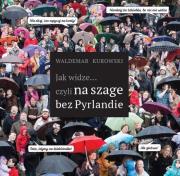 Jak widze czyli na szage bez Pyrlandie. Autor: Waldemar Kurowski. Dadada.pl Okładka książki Jak widze czyli na szage bez Pyrlandie