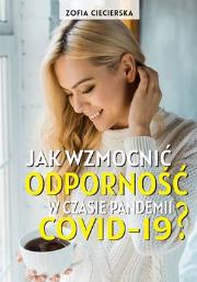Okładka książki Jak wzmocnić odporność w czasie epidemii COVID-19 ? (oprawa miękka)