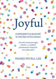 Okładka książki Joyful. Zaprojektuj radość w swoim otoczeniu