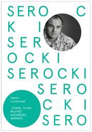 Kazimierz Serocki. Autor: Lindstedt Iwona. Dadada.pl Okładka książki Kazimierz Serocki