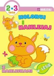 Okładka książki Koloruj i naklejaj. W lesie 2-3 lata