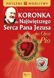 Koronka do NSPJ ojca Pio. Autor: Smoliński Leszek. Dadada.pl Okładka książki Koronka do NSPJ ojca Pio