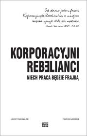 Okładka książki Korporacyjni Rebelianci. Niech praca będzie frajdą
