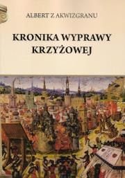 Kronika wyprawy krzyżowej. Autor: z Akwizgranu Albert. Dadada.pl Okładka książki Kronika wyprawy krzyżowej