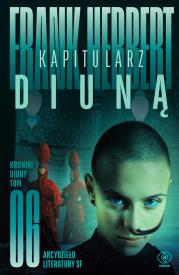 Kroniki Diuny T.6 Kapitularz Diuną. Autor: Frank Herbert, Marek Michowski. Dadada.pl Okładka książki Kroniki Diuny T.6 Kapitularz Diuną