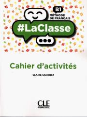 La classe niveau B1 cahier d'activites. Autor: Sanchez Claire. Dadada.pl Okładka książki La classe niveau B1 cahier d'activites