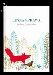 Leśna sprawa. Autor: Kędra Tomasz, GABRIELA GORĄCZKO. Dadada.pl Okładka książki Leśna sprawa