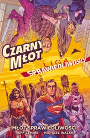 Liga Sprawiedliwości. Czarny Młot. Autor: Lemire Jeff. Dadada.pl Okładka książki Liga Sprawiedliwości. Czarny Młot