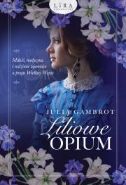 Liliowe opium. Autor: Gambrot Julia. Dadada.pl Okładka książki Liliowe opium