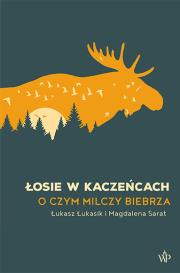 Łosie w kaczeńcach. Autor: Łukasz Łukasik, Magdalena Sarat. Dadada.pl Okładka książki Łosie w kaczeńcach