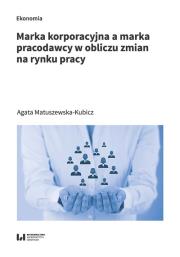 Okładka książki Marka korporacyjna a marka pracodawcy w obliczu zmian na rynku pracy