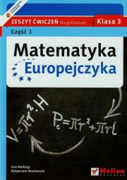 Matematyka Europejczyka GIM 3/1 ćw Helion. Autor: Madziąg Ewa, Muchowska Małgorzata. Dadada.pl Okładka książki Matematyka Europejczyka GIM 3/1 ćw Helion