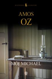 Mój Michael. Autor: Amos Oz, Agnieszka Jawor-Polak. Dadada.pl Okładka książki Mój Michael