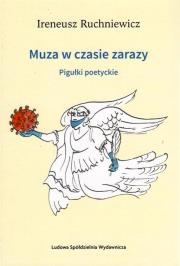 Muza w czasie zarazy. Pigułki poetyckie. Autor: Ireneusz Ruchniewicz. Dadada.pl Okładka książki Muza w czasie zarazy. Pigułki poetyckie