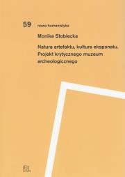 Natura artefaktu, kultura eksponatu. Autor: Stobiecka Monika. Dadada.pl Okładka książki Natura artefaktu, kultura eksponatu