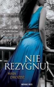 Nie rezygnujc. Autor: MAJA DROŻDŻ. Dadada.pl Okładka książki Nie rezygnujc