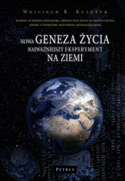 Nowa geneza życia. Autor: Kulczyk Wojciech K.. Dadada.pl Okładka książki Nowa geneza życia