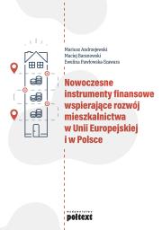 Nowoczesne instrumenty finansowe wspierające rozwój mieszkalnictwa w Unii Europejskiej i w Polsce. Autor: Andrzejewski Mariusz, Maciej Baranowski, Pawłowska-Szawara Ewelina. Dadada.pl Okładka książki Nowoczesne instrumenty finansowe wspierające rozwój mieszkalnictwa w Unii Europejskiej i w Polsce