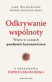 Odkrywanie wspólnoty. Wiara w czasach pandemii koronawirusa. Autor: George Augustin, Kasper Walter. Dadada.pl Okładka książki Odkrywanie wspólnoty. Wiara w czasach pandemii koronawirusa