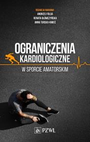 Ograniczenia kardiologiczne w sporcie amatorskim. Autor: Folga Andrzej, red. Renata Główczyńska, Turska-Kmieć Anna. Dadada.pl Okładka książki Ograniczenia kardiologiczne w sporcie amatorskim