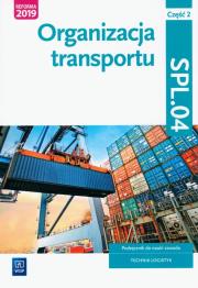 Okładka książki Organizacja transportu. Część 2. Kwalifikacja SPL.04. Podręcznik do nauki zawodu technik logistyk