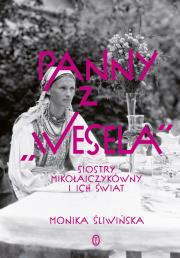 Panny z ''Wesela''. Siostry Mikołajczykówny. Autor: Monika Śliwińska. Dadada.pl Okładka książki Panny z ''Wesela''. Siostry Mikołajczykówny