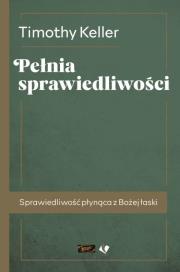 Pełnia sprawiedliwości. Autor: Keller Timothy. Dadada.pl Okładka książki Pełnia sprawiedliwości