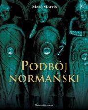 Podbój normański wyd. 2020. Autor: Marc Morris. Dadada.pl Okładka książki Podbój normański wyd. 2020