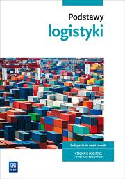 Podstawy logistyki. Podręcznik do nauki zawodów z branży logistyczno-spedycyjnejSzkoły ponadgimnazjalne. Autor: Joanna Śliżewska, Justyna Stochaj. Dadada.pl Okładka książki Podstawy logistyki. Podręcznik do nauki zawodów z branży logistyczno-spedycyjnejSzkoły ponadgimnazjalne