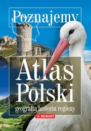 Poznajemy atlas Polski. Autor: Opracowanie zbiorowe. Dadada.pl Okładka książki Poznajemy atlas Polski