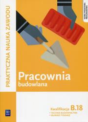 Pracownia budowlana. Kwalifikacja B.18. Autor: Renata Solonek, Robert Pyszel. Dadada.pl Okładka książki Pracownia budowlana. Kwalifikacja B.18