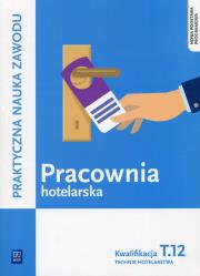 Pracownia hotelarska Kwalifikacja T.12 Praktyczna nauka zawodu. Autor: Witold Drogoń, Bożena Granecka-Wrzosek. Dadada.pl Okładka książki Pracownia hotelarska Kwalifikacja T.12 Praktyczna nauka zawodu