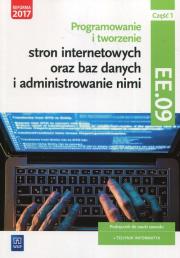 Okładka książki Programowanie i tworzenie stron internetowych oraz baz danych i administrowanie nimi. Kwalifikacja EE.09. Część 1
Podręcznik do nauki zawodu technik informatyk. 
Szkoły ponadgimnazjalne