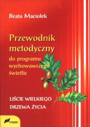 Przewodnik metodyczny programu wychowawczego... Autor: Maciołek Beata. Dadada.pl Okładka książki Przewodnik metodyczny programu wychowawczego..