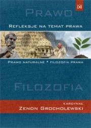 Refleksje na temat prawa. Prawo naturalne. Autor: kard. Zenon Grocholewski. Dadada.pl Okładka książki Refleksje na temat prawa. Prawo naturalne