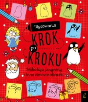 Rysowanie krok po kroku. Mikołaje, pingwiny i inne zimowe obrazki. Autor: Opracowanie zbiorowe. Dadada.pl Okładka książki Rysowanie krok po kroku. Mikołaje, pingwiny i inne zimowe obrazki