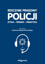 Okładka książki Rzecznik prasowy Policji Etyka, prawo, praktyka