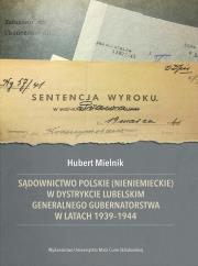 Sądownictwo polskie (nieniemieckie) w dystrykcie... Autor: Hubert Mielnik. Dadada.pl Okładka książki Sądownictwo polskie (nieniemieckie) w dystrykcie..