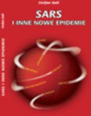 SARS i nowe epidemie. Autor: Stefan Ball. Dadada.pl Okładka książki SARS i nowe epidemie